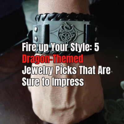 Fire up Your Style: 5 Dragon-Themed Jewelry Picks That Are Sure to Impress