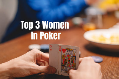 A Guide to Poker's Top Women - 3 Super Smart Ladies That Win Big