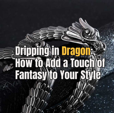 Dripping in Dragon: How to Add a Touch of Fantasy to Your Style