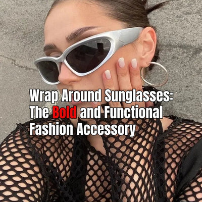 Wrap Around Sunglasses: The Bold and Functional Fashion Accessory