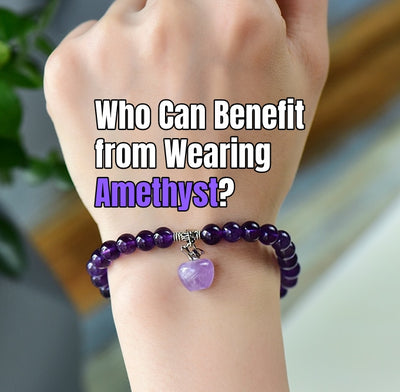 Who Can Benefit from Wearing Amethyst? Unlocking the Potential of This Gorgeous Purple Stone