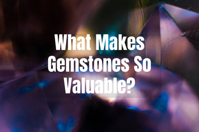What Makes Gemstones So Valuable?